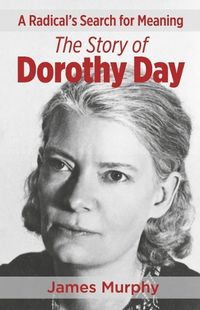 Cover image for A Radical's Search for Meaning the Story of Dorothy Day