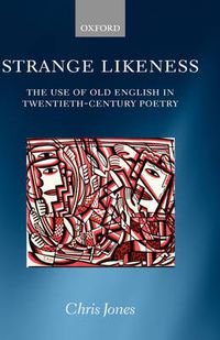 Cover image for Strange Likeness: The Use of Old English in Twentieth-Century Poetry
