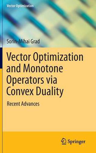 Cover image for Vector Optimization and Monotone Operators via Convex Duality: Recent Advances