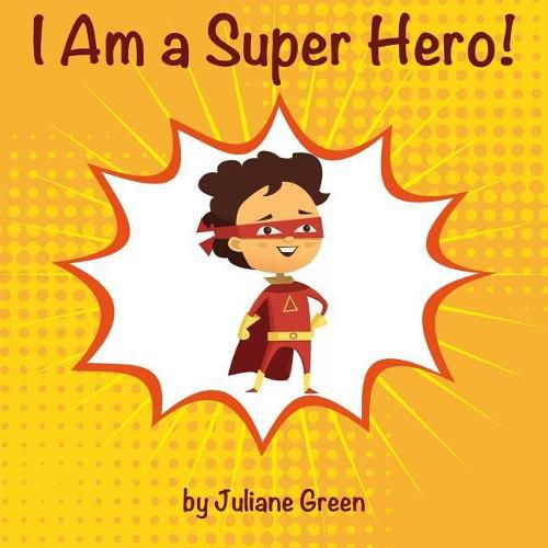 Cover image for I Am a Super Hero!: A Cute and Encouraging Children Book about Being a Super Hero