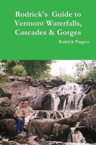 Cover image for Rodrick's Guide to Vermont Waterfalls, Cascades & Gorges