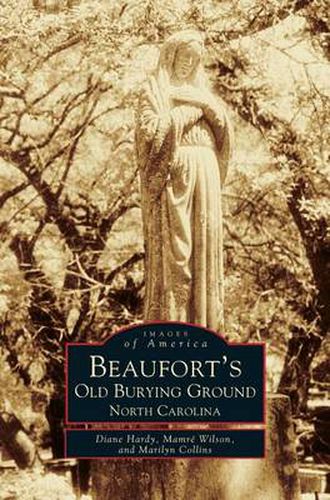 Cover image for Beaufort's Old Burying Ground: North Carolina