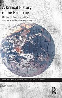 Cover image for A Critical History of the Economy: On the birth of the national and international economies