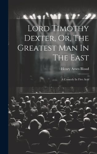 Cover image for Lord Timothy Dexter, Or, The Greatest Man In The East