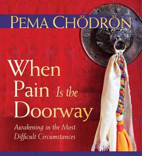 When Pain is the Doorway: Awakening in the Most Difficult Circumstances