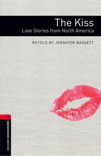 Cover image for Oxford Bookworms Library: Level 3:: The Kiss: Love Stories from North America