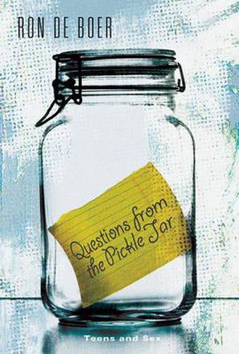 Cover image for Questions from the Pickle Jar: Teens and Sex