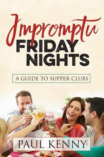 Cover image for Impromptu Friday Nights: A Guide to Supper Clubs