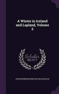 Cover image for A Winter in Iceland and Lapland, Volume 2