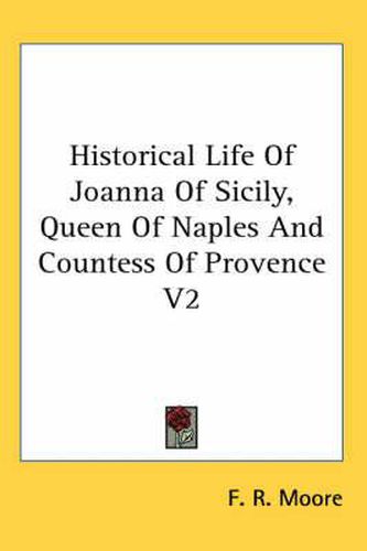 Cover image for Historical Life of Joanna of Sicily, Queen of Naples and Countess of Provence V2