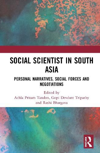 Cover image for Social Scientist in South Asia: Personal Narratives, Social Forces and Negotiations