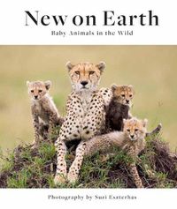 Cover image for New on Earth: Baby Animals in the Wild