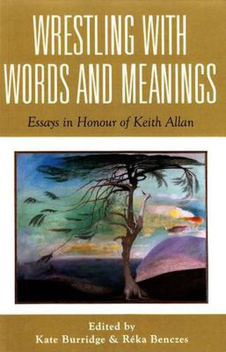 Cover image for Wrestling with Words and Meanings: Essays in Honour of Keith Allan