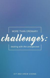 Cover image for More Than Ordinary Challenges: Dealing With the Unexpected