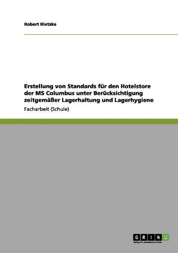 Cover image for Erstellung Von Standards Fur Den Hotelstore Der MS Columbus Unter Berucksichtigung Zeitgemaer Lagerhaltung Und Lagerhygiene