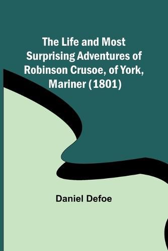 Cover image for The Life and Most Surprising Adventures of Robinson Crusoe, of York, Mariner (1801)