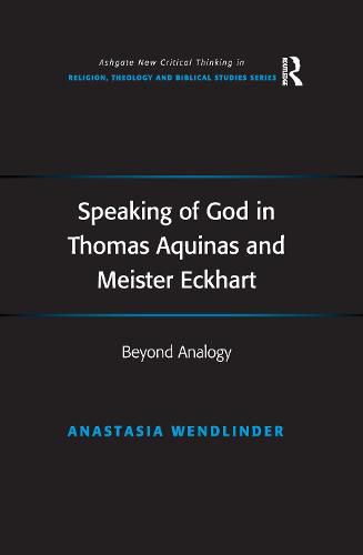 Cover image for Speaking of God in Thomas Aquinas and Meister Eckhart: Beyond Analogy