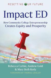 Cover image for Resetting Our Future: Impact ED - How Community College Entrepreneurship Creates Equity and Prosperity