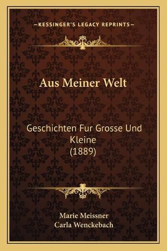 Cover image for Aus Meiner Welt: Geschichten Fur Grosse Und Kleine (1889)