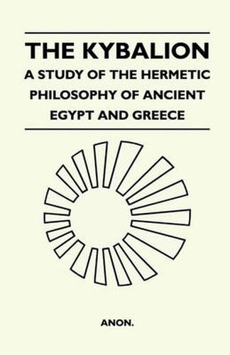 Cover image for The Kybalion - A Study Of The Hermetic Philosophy Of Ancient Egypt And Greece