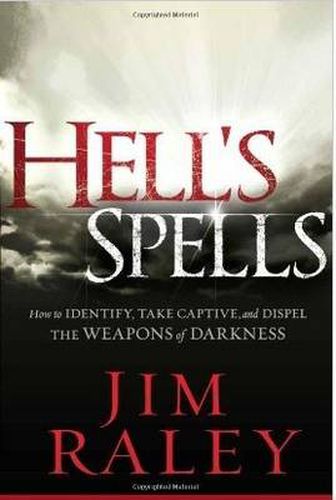 Cover image for Hell's Spells: How to Indentify, Take Captive, and Dispel the Weapons of Darkness