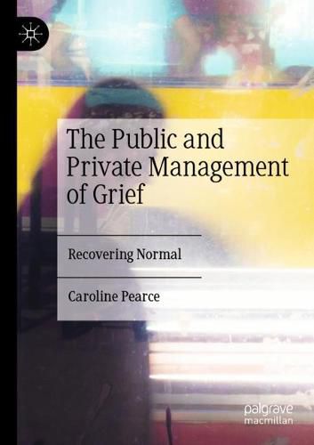 Cover image for The Public and Private Management of Grief: Recovering Normal