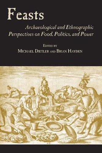 Cover image for Feasts: Archaeological and Ethnographic Perspectives on Food, Politics and Power