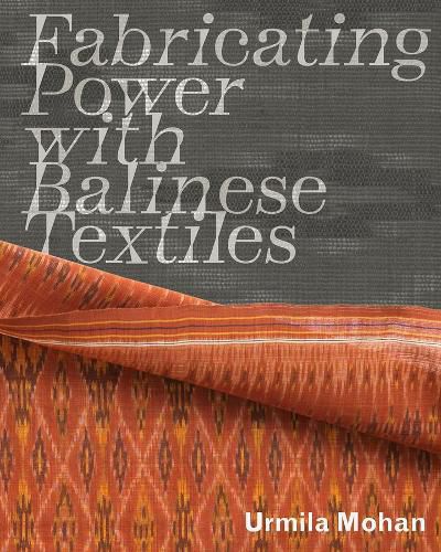 Cover image for Fabricating Power with Balinese Textiles