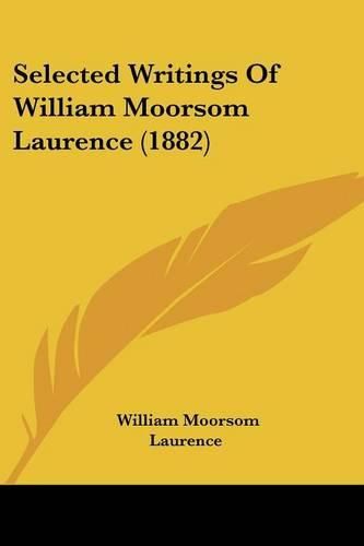 Cover image for Selected Writings of William Moorsom Laurence (1882)