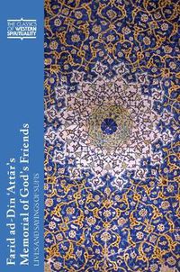 Cover image for Farid ad-Din 'Attar's Memorial of God's Friends: Lives and Sayings of Sufis