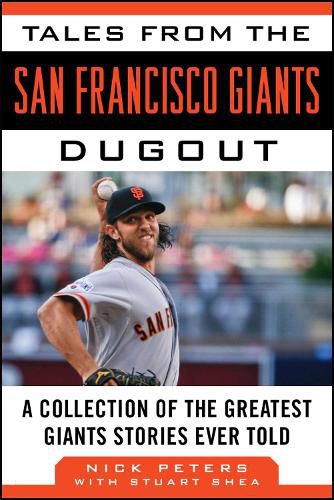 Tales from the San Francisco Giants Dugout: A Collection of the Greatest Giants Stories Ever Told