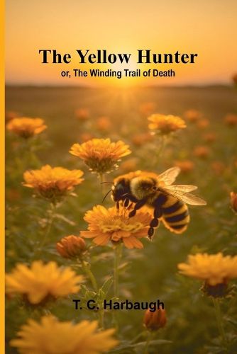 Cover image for The Yellow Hunter; or, The Winding Trail of Death