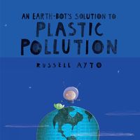 Cover image for An Earth-bot's Solution To Plastic Pollution