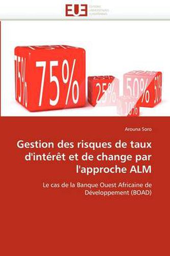 Cover image for Gestion Des Risques de Taux D'Int R T Et de Change Par L'Approche Alm