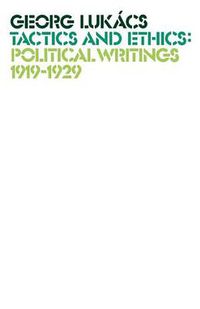 Cover image for Tactics and Ethics: Political Writings 1919-1929