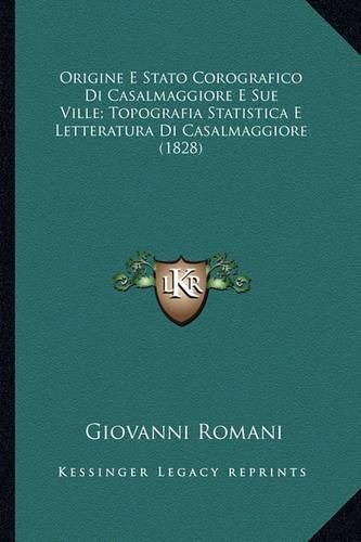 Cover image for Origine E Stato Corografico Di Casalmaggiore E Sue Ville; Topografia Statistica E Letteratura Di Casalmaggiore (1828)