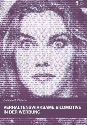 Cover image for Verhaltenswirksame Bildmotive in Der Werbung: Theoretische Grundlagen -- Praktische Anwendung