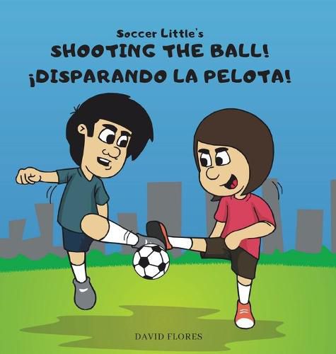 Cover image for Soccer Little's Shooting the Ball! !Disparando la Pelota!