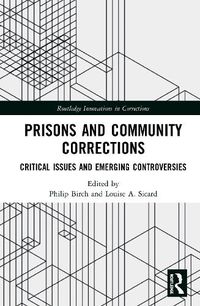 Cover image for Prisons and Community Corrections: Critical Issues and Emerging Controversies