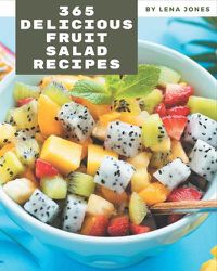 Cover image for 365 Delicious Fruit Salad Recipes