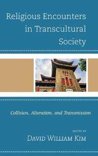 Cover image for Religious Encounters in Transcultural Society: Collision, Alteration, and Transmission