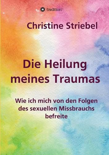 Cover image for Die Heilung meines Traumas: Wie ich mich von den Folgen des sexuellen Missbrauchs befreite