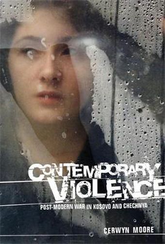 Cover image for Contemporary Violence: Postmodern War in Kosovo and Chechnya