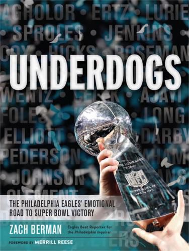 Cover image for Underdogs: The Philadelphia Eagles' Emotional Road to Super Bowl Victory