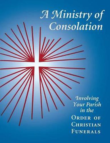 Cover image for A Ministry of Consolation: Involving Your Parish in the Order of Christian Funerals