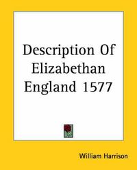 Cover image for Description Of Elizabethan England 1577