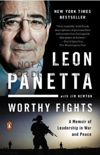Cover image for Worthy Fights: A Memoir of Leadership in War and Peace