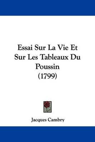 Cover image for Essai Sur La Vie Et Sur Les Tableaux Du Poussin (1799)