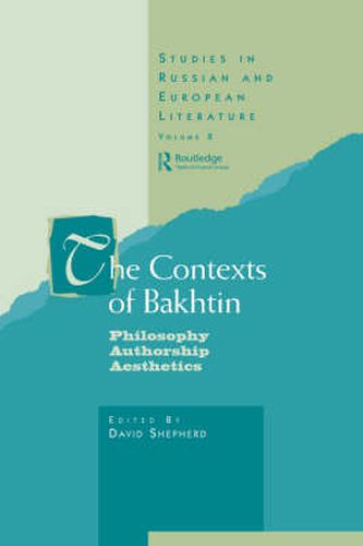 The Contexts of Bakhtin: Philosophy, Authorship, Aesthetics