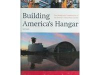 Cover image for Building America's Hangar: The Design and Construction of the Steven F. Udvar - Hazy Center